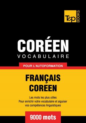 Cover of the book Vocabulaire français-coréen pour l'autoformation - 9000 mots by Andrey Taranov