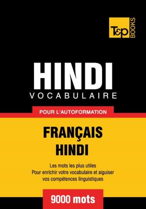Cover of the book Vocabulaire français-hindi pour l'autoformation - 9000 mots by Andrey Taranov