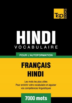 Cover of the book Vocabulaire français-hindi pour l'autoformation - 7000 mots by Andrey Taranov