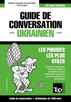 Cover of the book Guide de conversation Français-Ukrainien et dictionnaire concis de 1500 mots by Andrey Taranov