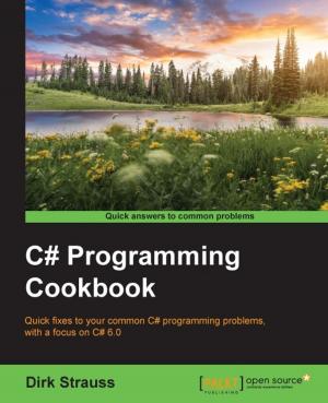 Cover of the book C# Programming Cookbook by Viswa Viswanathan, Shanthi Viswanathan, Atmajitsinh Gohil, Yu-Wei, Chiu (David Chiu)