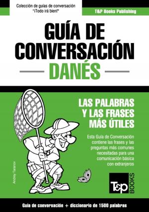Cover of the book Guía de Conversación Español-Danés y diccionario conciso de 1500 palabras by Andrey Taranov
