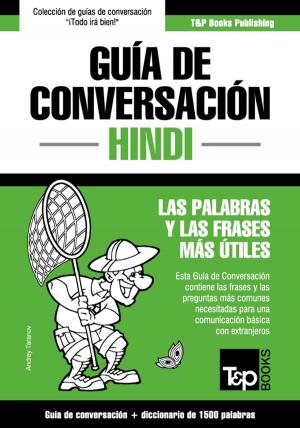Cover of the book Guía de Conversación Español-Hindi y diccionario conciso de 1500 palabras by Andrey Taranov