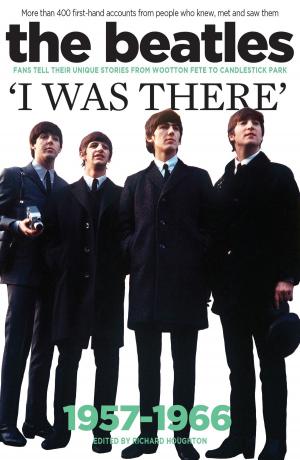 Cover of the book The Beatles: I Was There by Dafydd Rees, Luke Crampton
