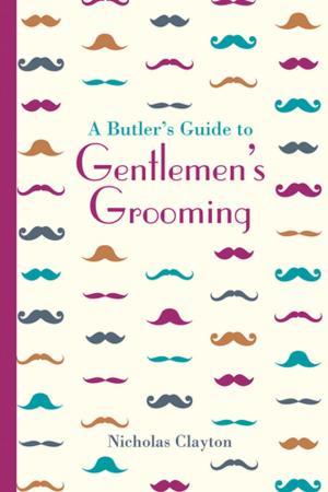 Cover of the book A Butler's Guide to Gentlemen's Grooming by Bernard Salt