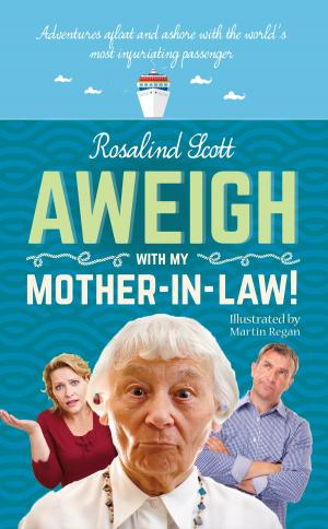 Cover of the book Aweigh with my mother-in-law! by Ian Oliver