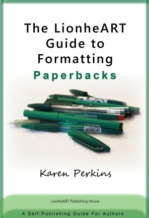 Book cover of The LionheART Guide to Formatting Paperbacks: A Self-Publishing Guide for Independent Authors