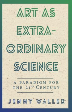 Cover of the book Art as Extraordinary Science by Mavis Thompson