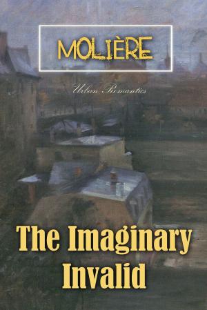 Cover of the book The Imaginary Invalid by William Shakespeare