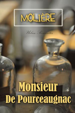 Cover of the book Monsieur De Pourceaugnac by Stephen Crane