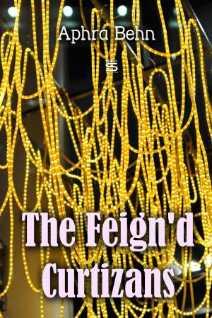 bigCover of the book The Feign'd Curtizans by 