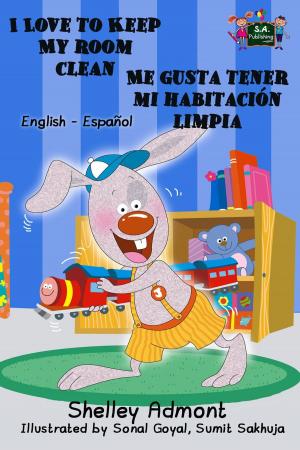 Cover of the book I Love to Keep My Room Clean Me gusta tener mi habitación limpia by Шелли Эдмонт, Shelley Admont, KidKiddos Books