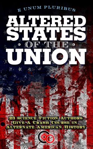 Cover of the book Altered States Of The Union by Trace Brenton, Amanda-Lee Charman, Sueanne Gregg, Louise Guy, Mark J. Keenan, LM Joannides