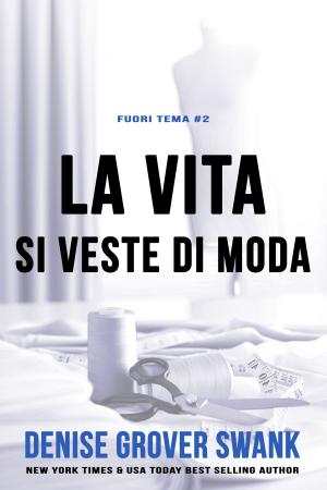 Cover of the book La vita si veste di moda by D.G. Swank, Denise Grover Swank