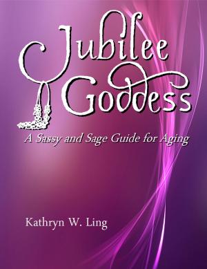 Cover of Jubilee Goddess: A Sassy and Sage Guide for Aging