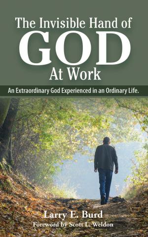 Book cover of The Invisible Hand of God at Work An Extraordinary God Experienced in an Ordinary Life