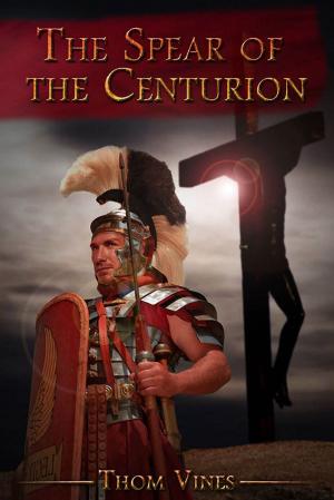 Cover of the book The Spear of The Centurion by Sonia Escolano
