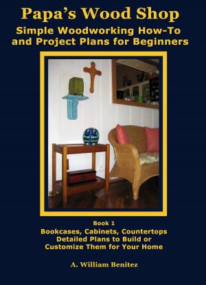 Book cover of Papa's Wood Shop: Simple Woodworking How-To and Project Plans for Beginners