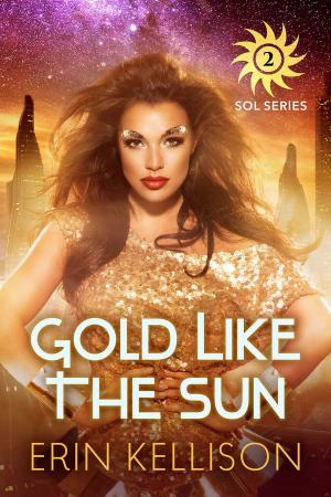 Cover of the book Gold Like the Sun by Erin Kellison