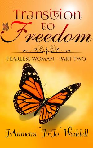 Cover of the book Transition to Freedom: Fearless Woman - Part Two by Toni Dupree