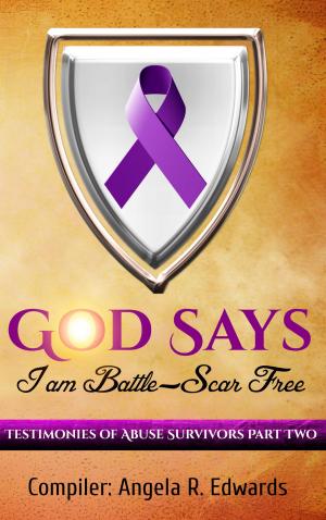 Cover of God Says I am Battle-Scar Free: Testimonies of Abuse Survivors - Part 2