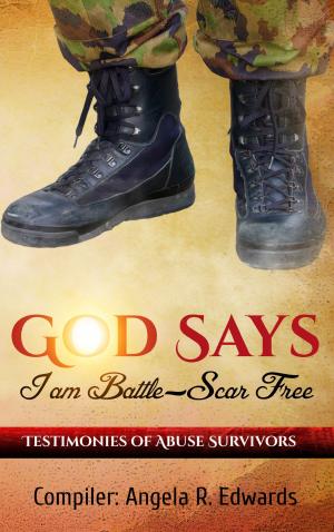 Cover of the book God Says I am Battle-Scar Free: Testimonies of Abuse Survivors by Sheri Timmons