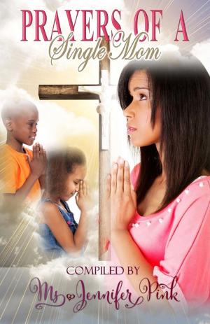 Cover of the book Prayers of a Single Mom by Angela R Edwards