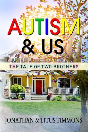 Cover of the book Autism & Us: The Tale of Two Brothers by Marlowe Scott