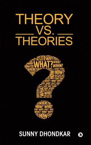 Cover of the book Theory vs. Theories by Kewyn Walter George, A M S Pandian, Dr. Aditi Mukhopadhyay