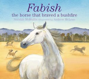 Cover of the book Fabish: The Horse that Braved a Bushfire by Nicole Trope
