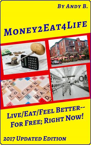 Cover of the book Money2eat4life Live/Eat/Feel Better: For Free; Right Now! by Nikolay Nikov