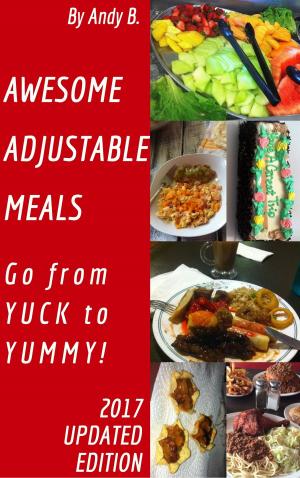 Cover of Awesome Adjustable Meals Go from YUCK to YUMMY!