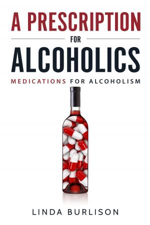 Book cover of A Prescription for Alcoholics - Medications for Alcoholism