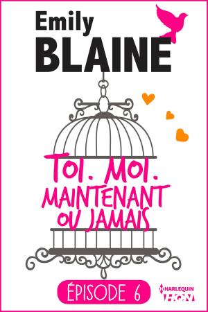 Cover of the book 6 - Toi. Moi. Maintenant ou jamais by Marsha Warner
