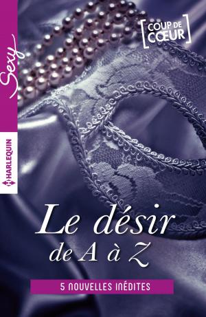 Cover of the book Le désir de A à Z - volume 3 by Meredith Webber, Becky Wicks