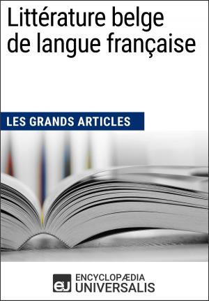 Cover of the book Littérature belge de langue française (Les Grands Articles) by Encyclopaedia Universalis, Les Grands Articles