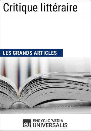 Cover of the book Critique littéraire (Les Grands Articles) by Encyclopaedia Universalis, Les Grands Articles