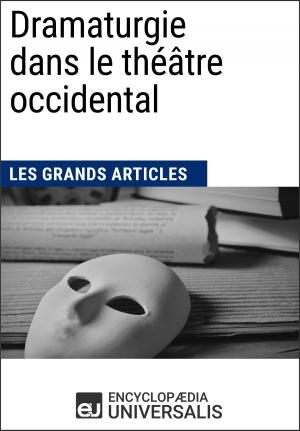 Cover of the book Dramaturgie dans le théâtre occidental (Les Grands Articles) by Encyclopaedia Universalis, Les Grands Articles