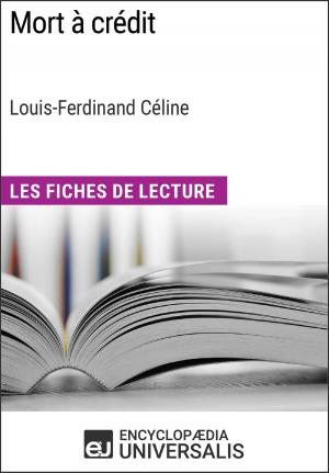 Cover of the book Mort à crédit de Louis-Ferdinand Céline (Les Fiches de Lecture d'Universalis) by Encyclopaedia Universalis