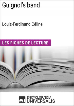 Cover of the book Guignol's band de Louis-Ferdinand Céline (Les Fiches de Lecture d'Universalis) by Encyclopaedia Universalis