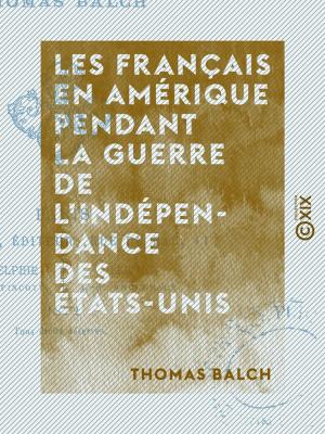 Cover of the book Les Français en Amérique pendant la guerre de l'Indépendance des États-Unis by Edmond Auguste Texier