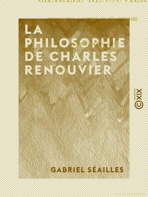 Cover of the book La Philosophie de Charles Renouvier by Anonyme