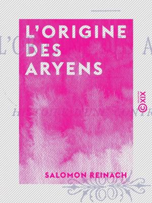 Cover of the book L'Origine des Aryens by Jean-Louis Dubut de Laforest