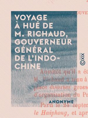 Cover of the book Voyage à Hué de M. Richaud, gouverneur général de l'Indo-Chine by Victor Tissot