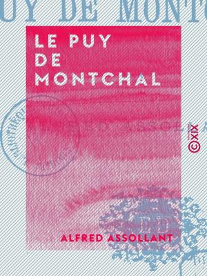 Cover of the book Le Puy de Montchal by J.-H. Rosny