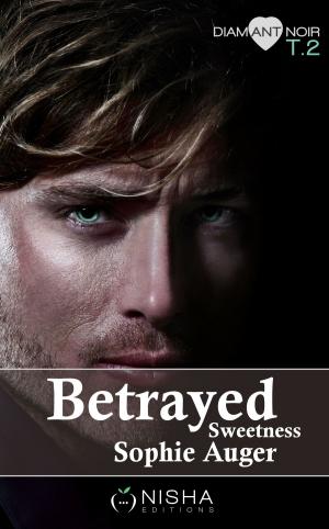 Cover of the book Betrayed Sweetness - tome 2 by Angeline M. Bishop