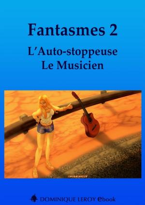 Book cover of Fantasmes 2, L'Auto-stoppeuse, Le Musicien