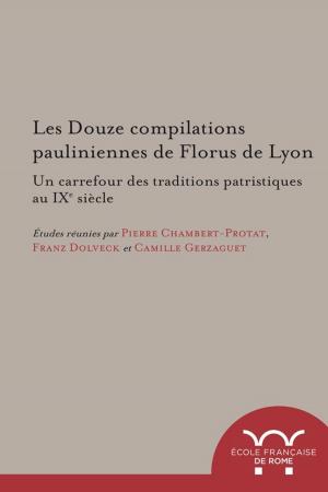 Cover of the book Les Douze compilations pauliniennes de Florus de Lyon : un carrefour des traditions patristiques au IXe siècle by Yves Modéran