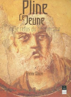Cover of the book Pline le Jeune ou le refus du pessimisme by Pascale Moulévrier