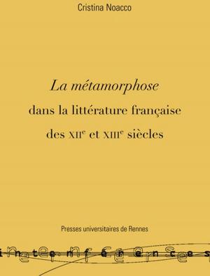 Cover of the book La métamorphose dans la littérature française des XIIe et XIIIe siècles by Collectif